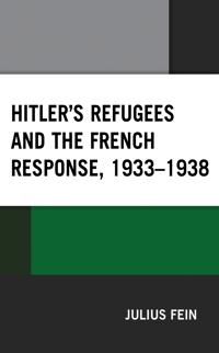 Bokomslag för "Hitler's Refugees and the French Response, 1933–1938"