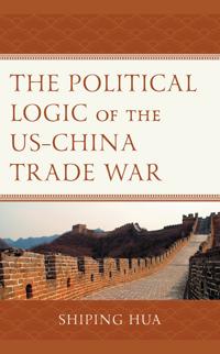 Bokomslag för "The Political Logic of the US–China Trade War"