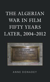 The Algerian War in Film Fifty Years Later, 2004–2012