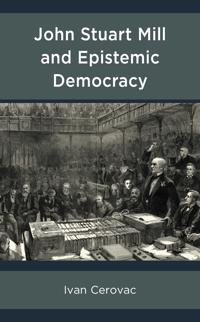 Bokomslag för "John Stuart Mill and Epistemic Democracy"