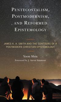 Bokomslag för "Pentecostalism, Postmodernism, and Reformed Epistemology"