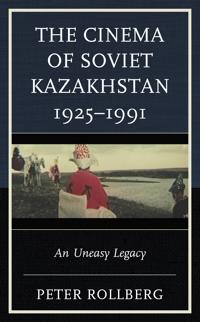 Bokomslag för "The Cinema of Soviet Kazakhstan 1925–1991"