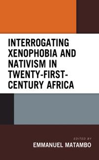 Bokomslag för "Interrogating Xenophobia and Nativism in Twenty-First-Century Africa"