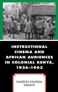 Instructional Cinema and African Audiences in Colonial Kenya, 1926-1963