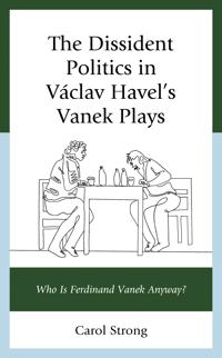 The Dissident Politics in Václav Havel’s Vanek Plays