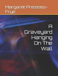A Graveyard Hanging On The Wall