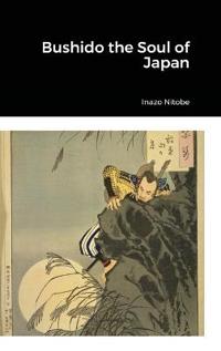 Bokomslag för "BUSHIDO THE SOUL OF JAPAN"