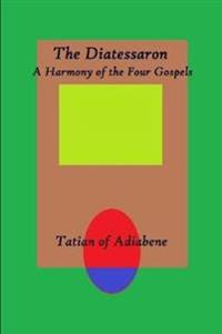 The Diatessaron: A Harmony of the Four Gospels