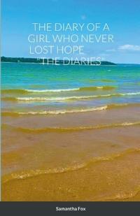 The Diary of a Girl Who Never Lost Hope "The Diaries"