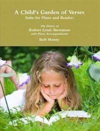 A Child's Garden of Verses Suite for Piano and Reader: The Poetry of Robert Louis Stevenson with Piano Accompaniment