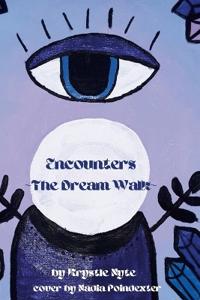Encounters "The Dream Walk"