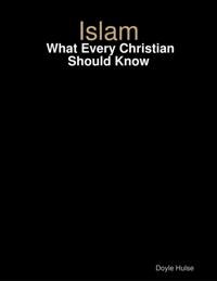 Islam:  What Every Christian Should Know