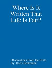 Where Is It Written That Life Is Fair?