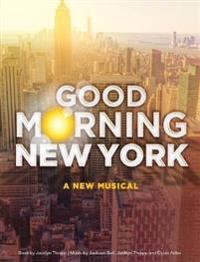 Good Morning New York: A New Musical