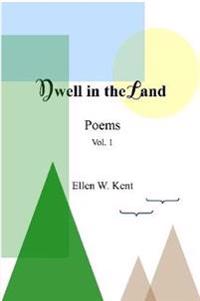 Dwell in the Land Vol. 1