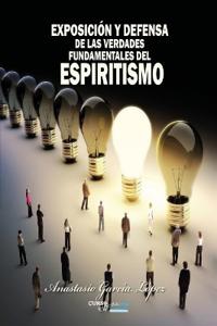 Exposición y Defensa de las verdades fundamentales del Espiritismo