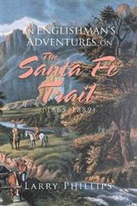 Bokomslag för "An Englishman's Adventures on the Santa Fe Trail (1865-1889)"