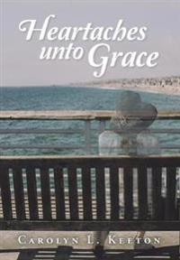 Bokomslag för "Heartaches Unto Grace"