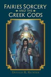 Bokomslag för "Fairies Sorcery and the Greek Gods"