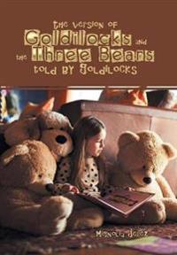Bokomslag för "The Version of Goldilocks and the Three Bears Told by Goldilocks"