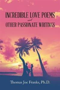 Bokomslag för "Incredible Love Poems and Other Passionate Writings"