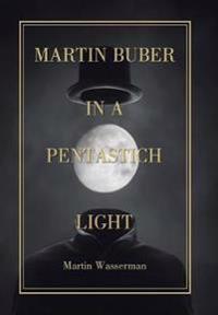 Martin Buber in a Pentastich Light