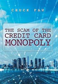 Bokomslag för "The Scam of the Credit Card Monopoly"