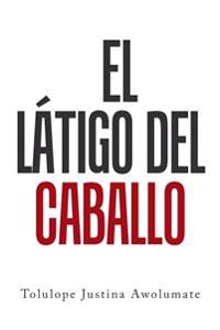 Kirjan kansi "El Látigo Del Caballo"