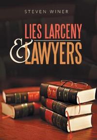 Lies Larceny & Lawyers