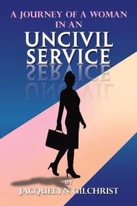 Bokomslag for "A Journey of a Woman in an Uncivil Service"