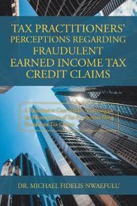 Tax Practitioners' Perceptions Regarding Fraudulent Earned Income Tax Credit Claims