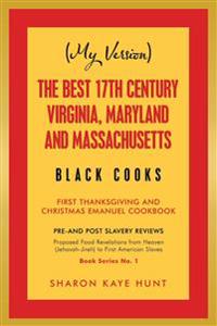 (My Version) the Best 17Th Century Virginia, Maryland and Massachusetts Black Cooks