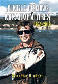 Kirjan kansi "Jungle Fishing Misadventures 1974-2019"