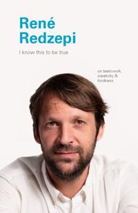 I Know This to Be True: Rene Redzepi