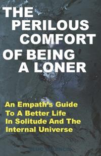 The Perilous Comfort of Being a Loner