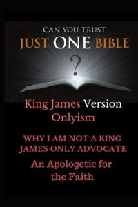 Just One Bible? Why I am NOT a King James Only Advocate!