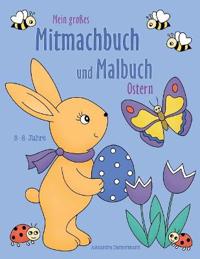 Mein großes Mitmachbuch und Malbuch - Ostern