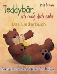 Teddybär, ich mag dich sehr! Bekannte und neue Lieder für Babys