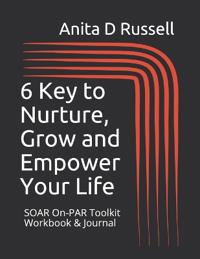 6 Key to Nurture, Grow and Empower Your Life