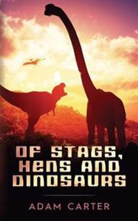 Of Stags, Hens and Dinosaurs