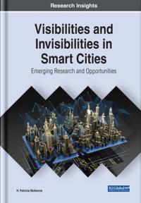Bokomslag för "Visibilities and Invisibilities in Smart Cities: Emerging Research and Opportunities"