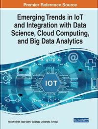 Emerging Trends in IoT and Integration With Data Science