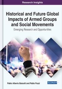 Bokomslag för "Historical and Future Global Impacts of Armed Groups and Social Movements: Emerging Research and Opportunities"