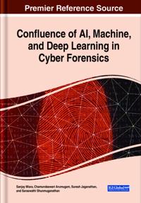 Bokomslag för "Confluence of AI, Machine, and Deep Learning in Cyber Forensics"