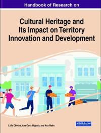 Handbook of Research on Cultural Heritage and Its Impact on Territory Innovation and Development