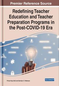 Bokomslag för "Redefining Teacher Education and Teacher Preparation Programs in the Post-COVID-19 Era"