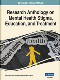 Research Anthology on Mental Health Stigma, Education, and Treatment