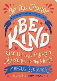 Be The Change - Be Kind