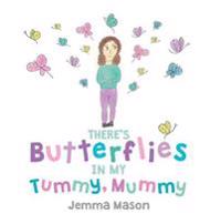 There's Butterflies in My Tummy, Mummy