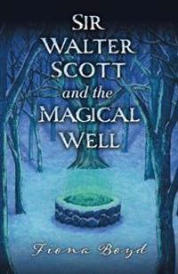 Sir Walter Scott and the Magical Well